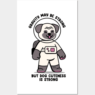 Gravity may be strong but dog cuteness is strong Posters and Art